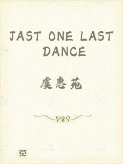 JAST ONE LAST DANCE